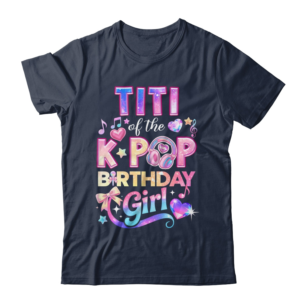 Titi Of The K-Pop Birthday Girls Korean Music Lovers Shirt & Hoodie | siriusteestore