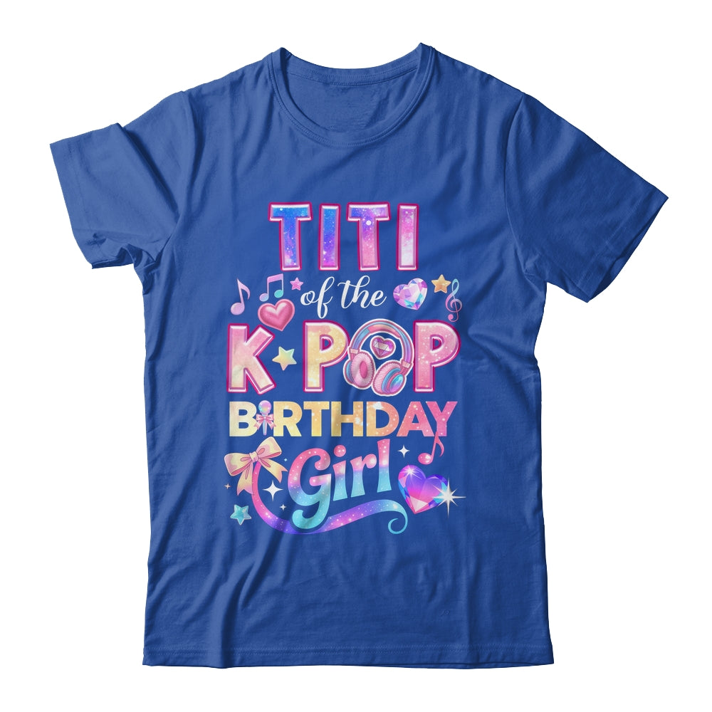 Titi Of The K-Pop Birthday Girls Korean Music Lovers Shirt & Hoodie | siriusteestore