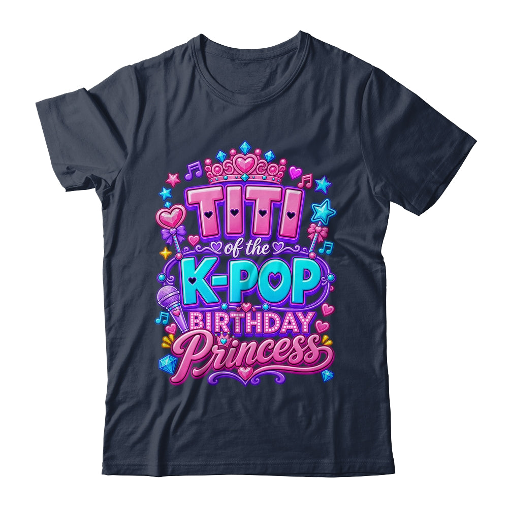 Titi Of The K-Pop Birthday Princess Korean Music Lovers Shirt & Hoodie | siriusteestore