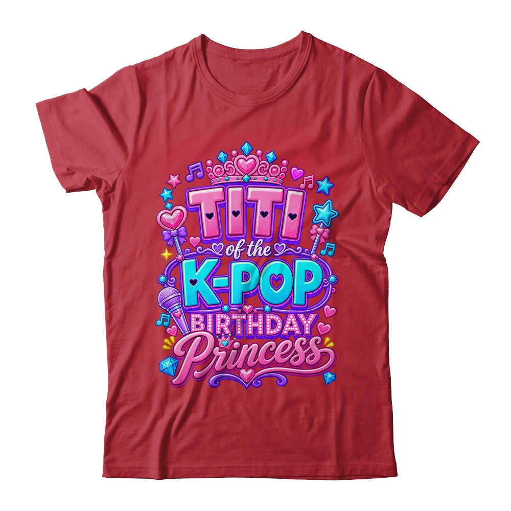 Titi Of The K-Pop Birthday Princess Korean Music Lovers Shirt & Hoodie | siriusteestore