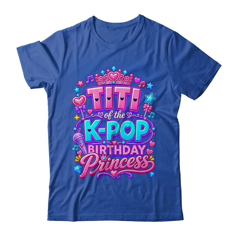 Titi Of The K-Pop Birthday Princess Korean Music Lovers Shirt & Hoodie | siriusteestore