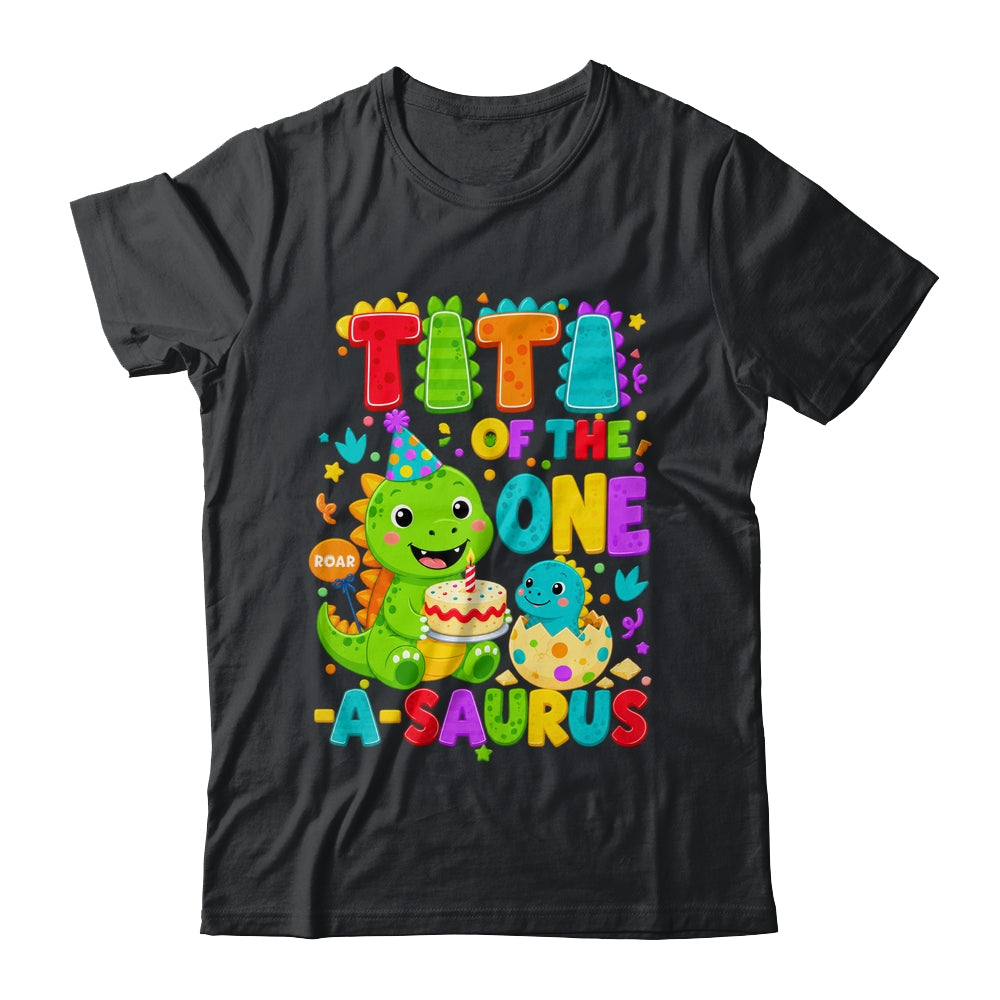 Titi Of The One-A-Saurus 1St Birthday Boy T-Rex Dinosaur Shirt & Hoodie | siriusteestore