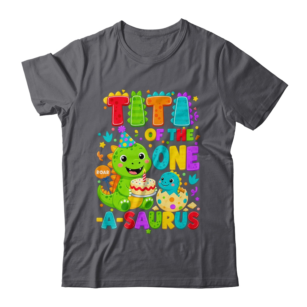 Titi Of The One-A-Saurus 1St Birthday Boy T-Rex Dinosaur Shirt & Hoodie | siriusteestore
