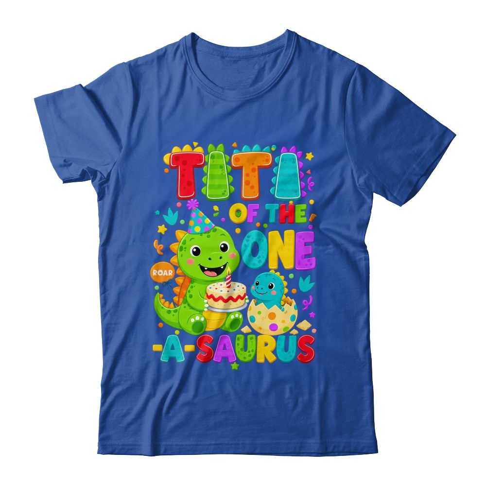 Titi Of The One-A-Saurus 1St Birthday Boy T-Rex Dinosaur Shirt & Hoodie | siriusteestore