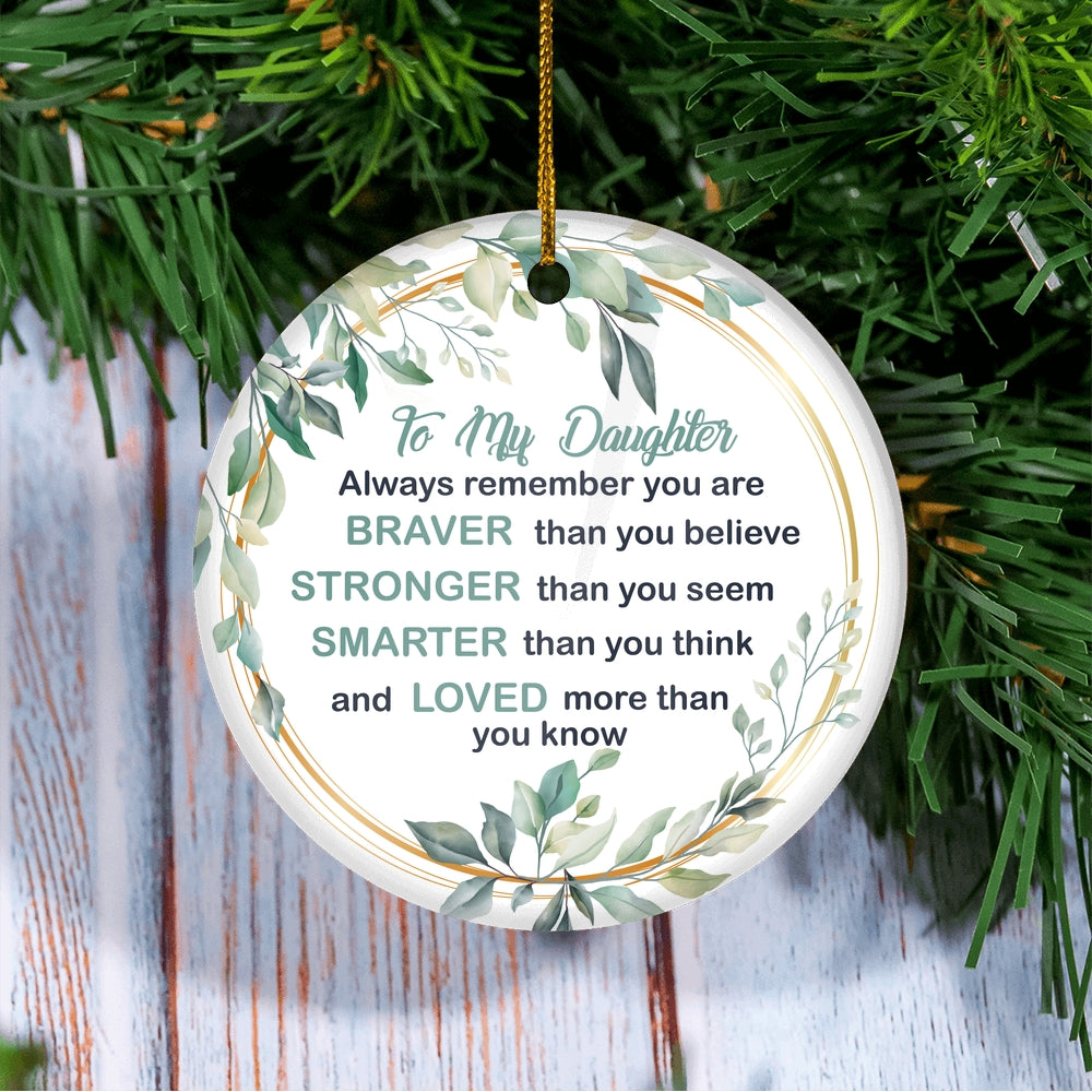 To My Daughter Ornament from Mom Dad Mother Always Remember You are Braver Stronger Smarter for Daughter Christmas Tree Ornament | siriusteestore