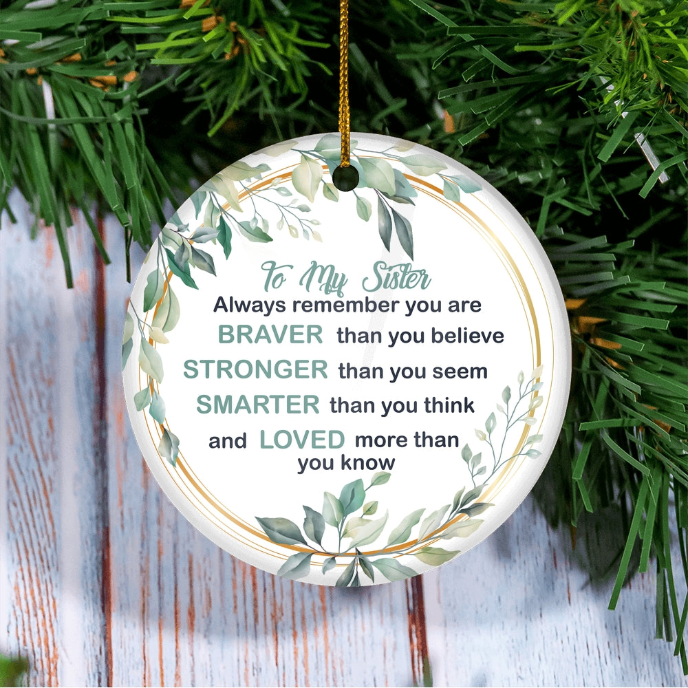 To My Sister Ornament from Brother Sister Always Remember You are Braver Stronger Smarter for Sister Christmas Tree Ornament | siriusteestore