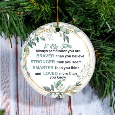 To My Sister Ornament from Brother Sister Always Remember You are Braver Stronger Smarter for Sister Christmas Tree Ornament | siriusteestore