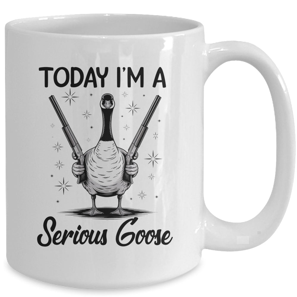 Today I'm A Serious Goose Lovers Goose With Gun Funny Humor Mug | siriusteestore