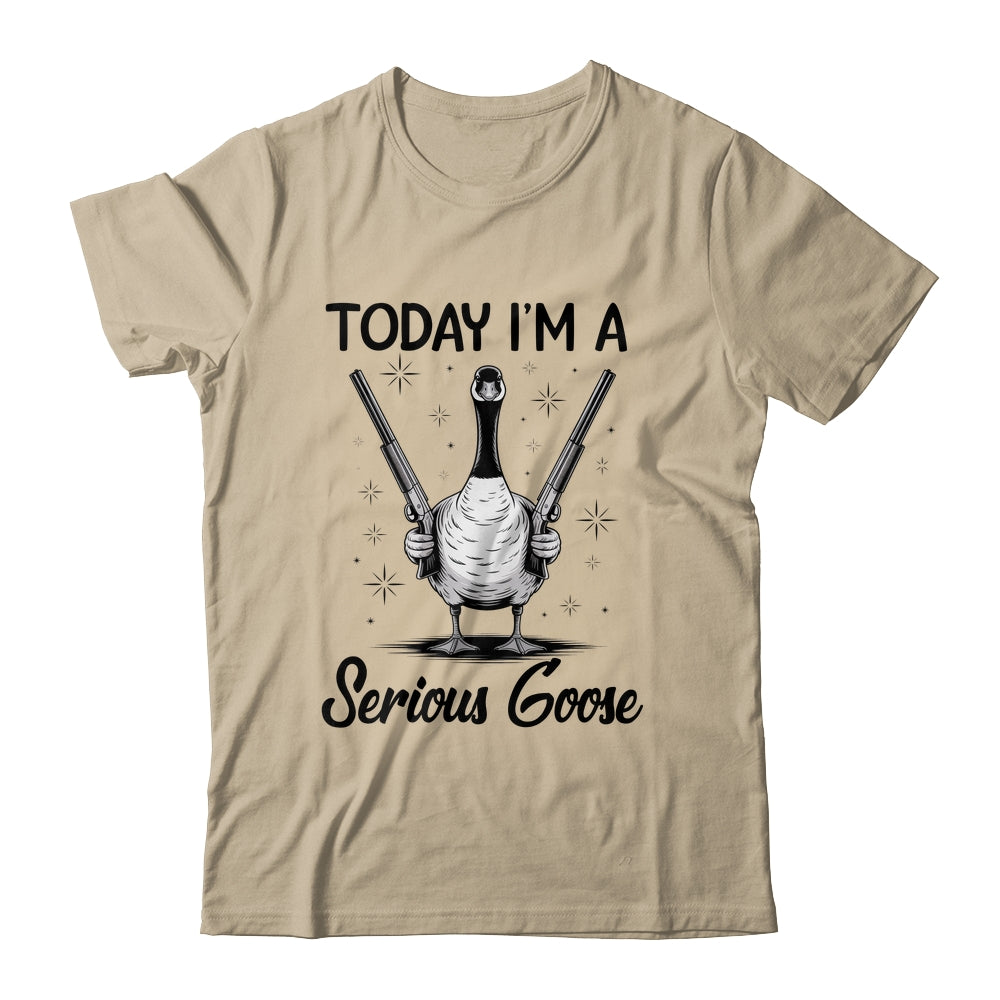 Today I'm A Serious Goose Lovers Goose With Gun Funny Humor Shirt & Hoodie | siriusteestore