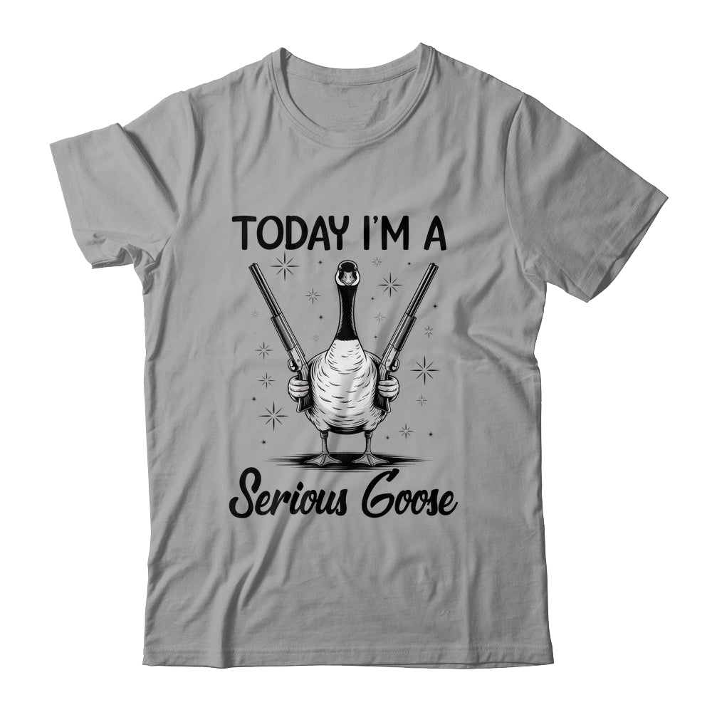 Today I'm A Serious Goose Lovers Goose With Gun Funny Humor Shirt & Hoodie | siriusteestore