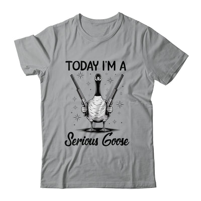 Today I'm A Serious Goose Lovers Goose With Gun Funny Humor Shirt & Hoodie | siriusteestore