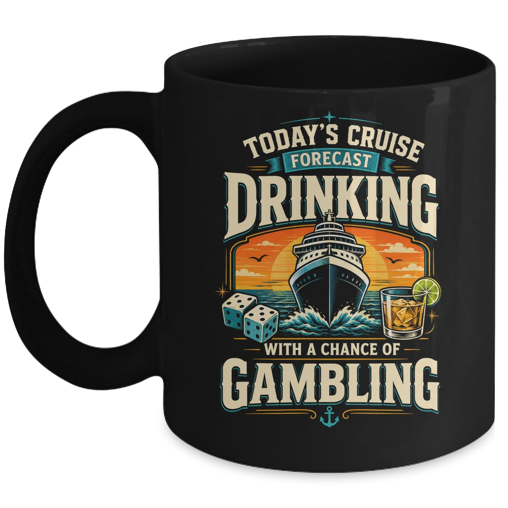 Today's Cruise Forecast Drinking With A Chance Of Gambling Mug | siriusteestore