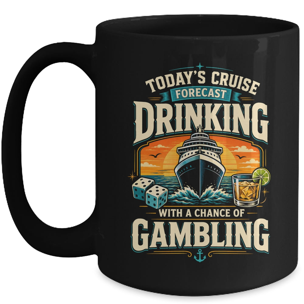 Today's Cruise Forecast Drinking With A Chance Of Gambling Mug | siriusteestore