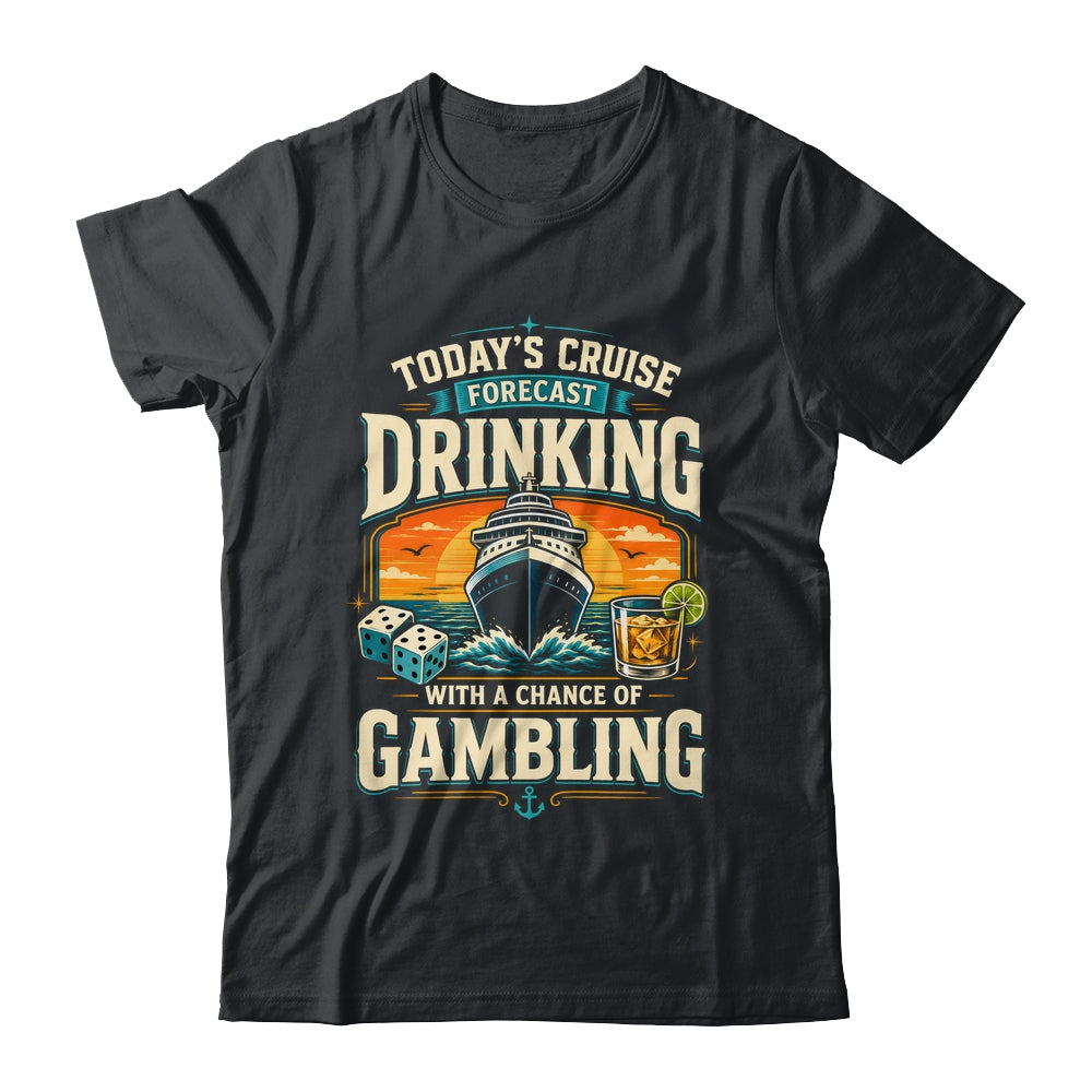 Today's Cruise Forecast Drinking With A Chance Of Gambling Shirt & Tank Top | siriusteestore
