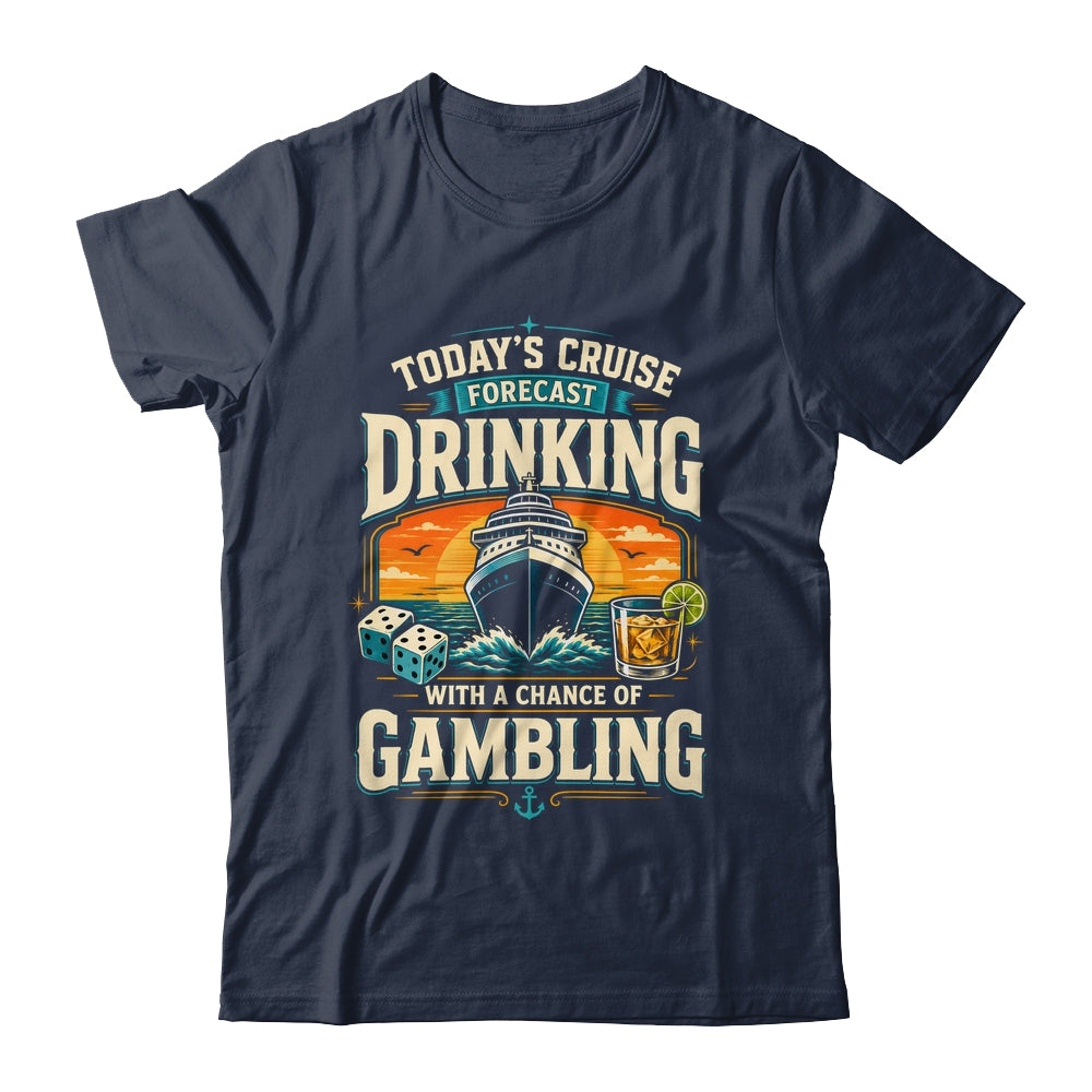 Today's Cruise Forecast Drinking With A Chance Of Gambling Shirt & Tank Top | siriusteestore