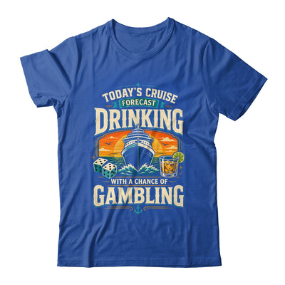 Today's Cruise Forecast Drinking With A Chance Of Gambling Shirt & Tank Top | siriusteestore