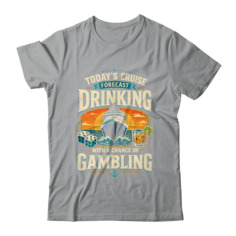 Today's Cruise Forecast Drinking With A Chance Of Gambling Shirt & Tank Top | siriusteestore