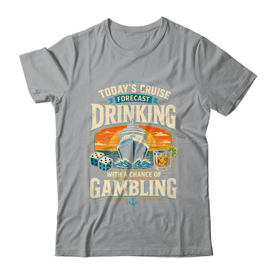 Today's Cruise Forecast Drinking With A Chance Of Gambling Shirt & Tank Top | siriusteestore