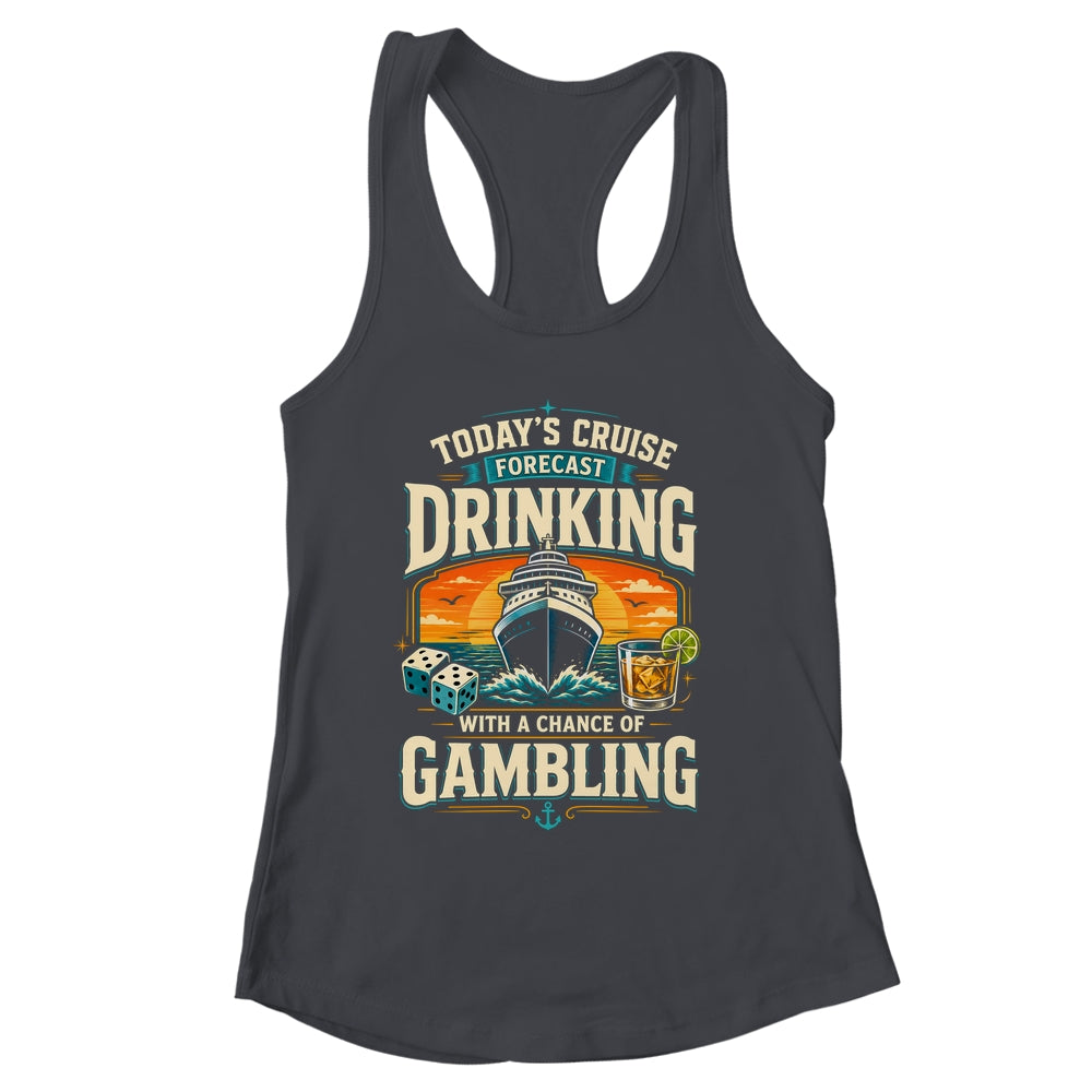 Today's Cruise Forecast Drinking With A Chance Of Gambling Shirt & Tank Top | siriusteestore