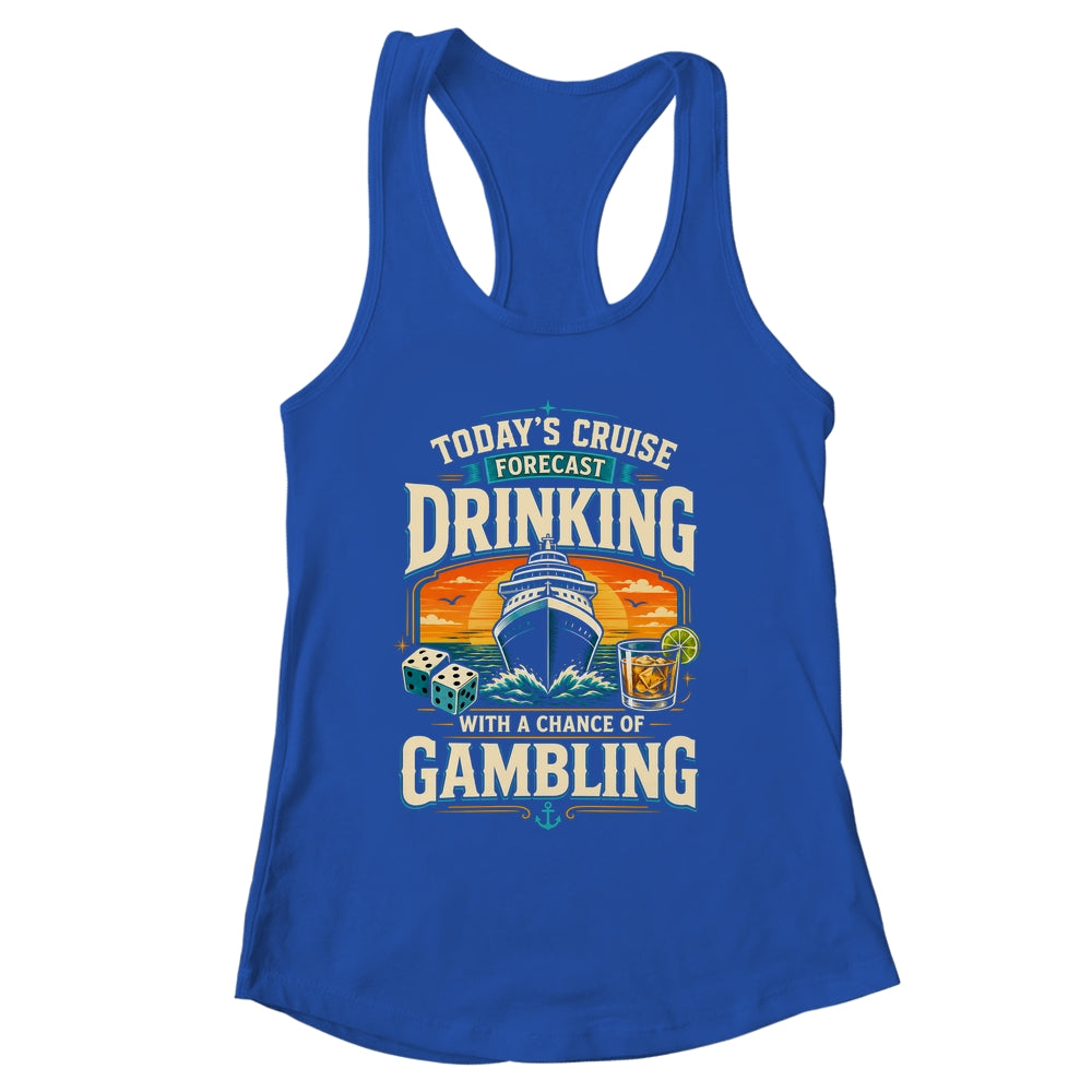 Today's Cruise Forecast Drinking With A Chance Of Gambling Shirt & Tank Top | siriusteestore