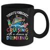 Today's Forecast Cruising With A Chance Of Drinking 2025 Mug | siriusteestore