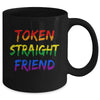 Token Straight Friend GAY PRIDE LGBTQ Rainbow Colors Mug | siriusteestore