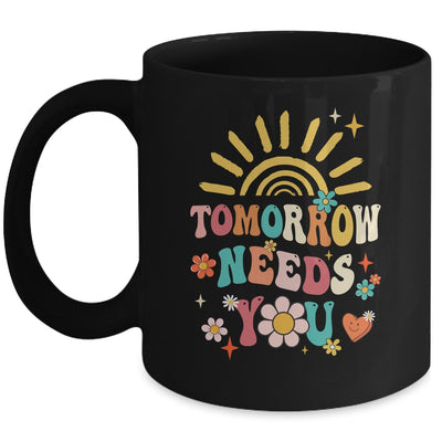 Tomorrow Needs You Mental Health Awareness Support Mug | siriusteestore