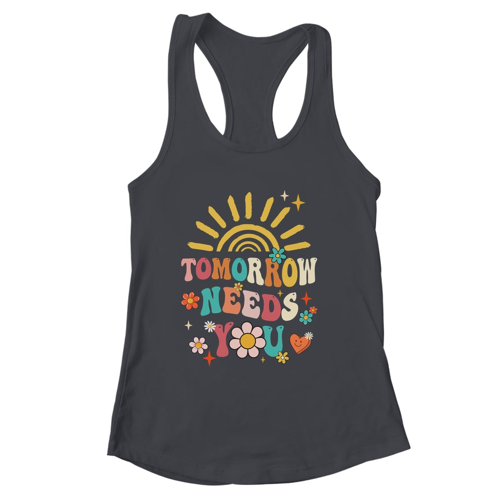 Tomorrow Needs You Mental Health Awareness Support Shirt & Tank Top | siriusteestore