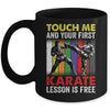 Touch Me And Your Karate Lesson Is Free Funny Karate Mug | siriusteestore