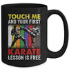 Touch Me And Your Karate Lesson Is Free Funny Karate Mug | siriusteestore