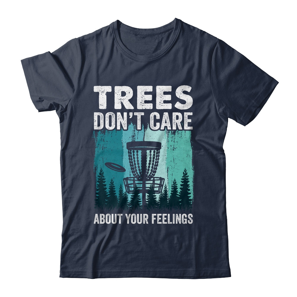 Trees Don't Care Disc Golf Player Design For Men Women Shirt & Hoodie | siriusteestore