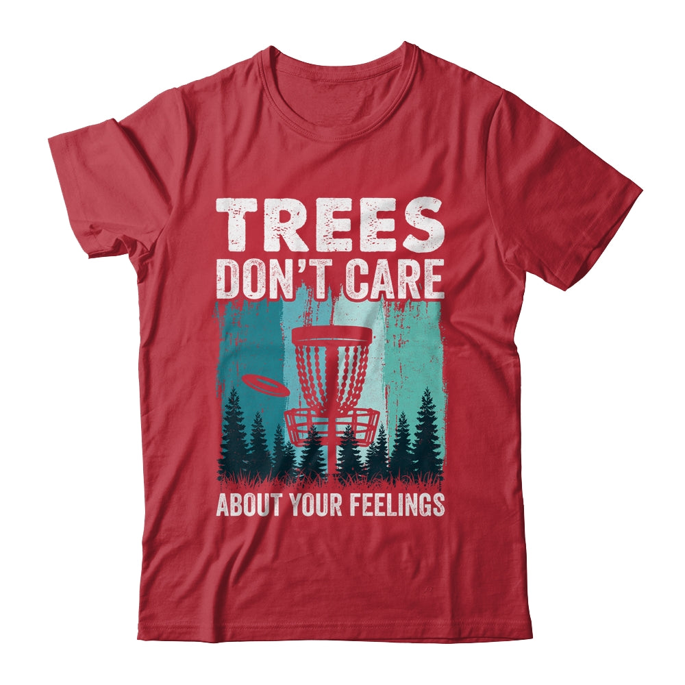 Trees Don't Care Disc Golf Player Design For Men Women Shirt & Hoodie | siriusteestore