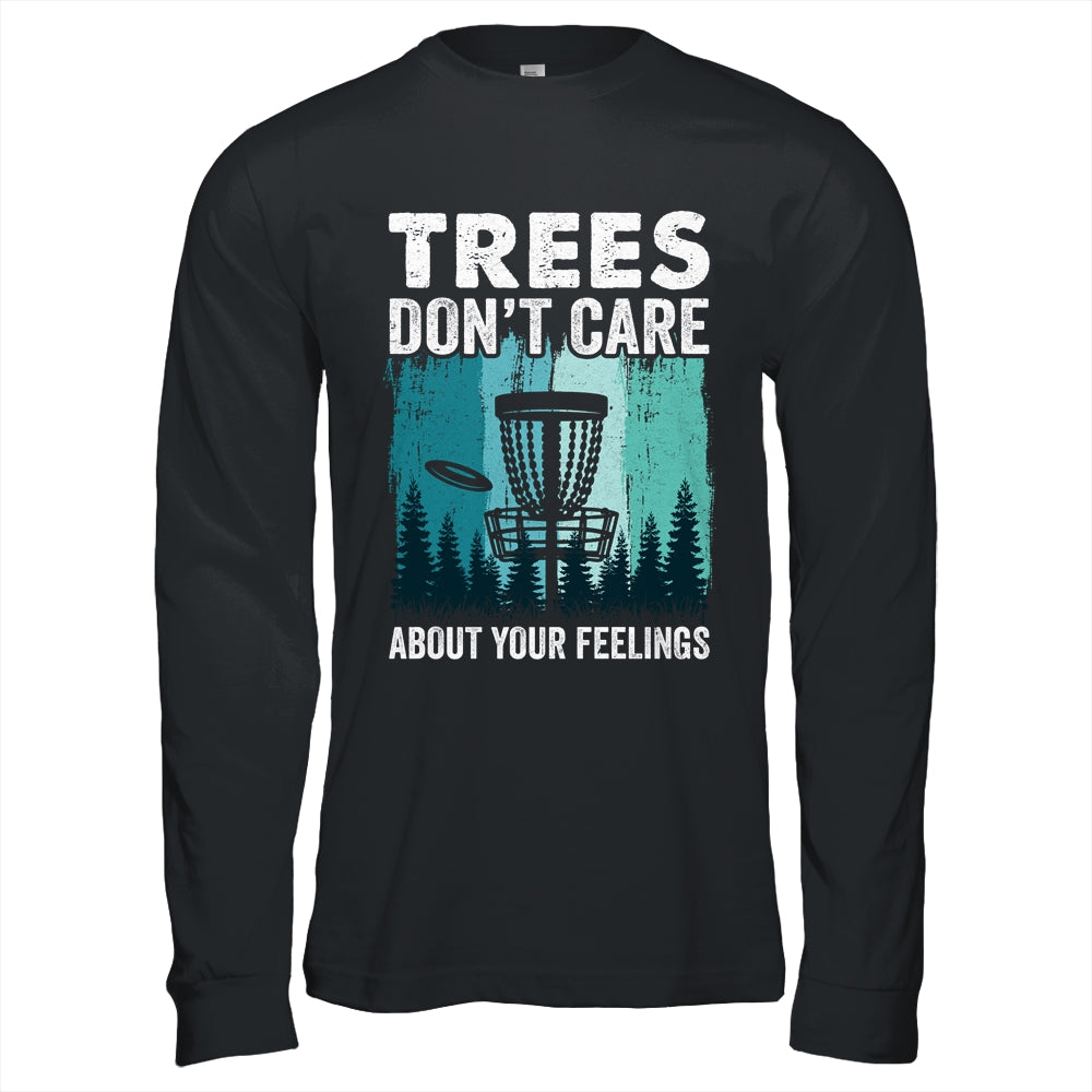 Trees Don't Care Disc Golf Player Design For Men Women Shirt & Hoodie | siriusteestore