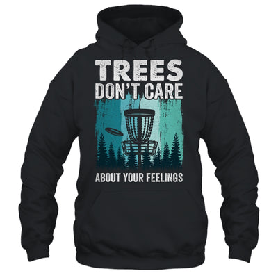 Trees Don't Care Disc Golf Player Design For Men Women Shirt & Hoodie | siriusteestore