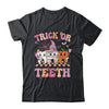 Trick Or Teeth Funny Dental Halloween Hygienist Assistant Shirt & Sweatshirt | siriusteestore