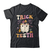 Trick Or Teeth Ghost Groovy Dental Halloween Treat Dentist Shirt & Hoodie | siriusteestore