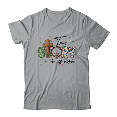 True Story He Is Risen Retro Easter Vintage Easter Christian Shirt & Sweatshirt | siriusteestore