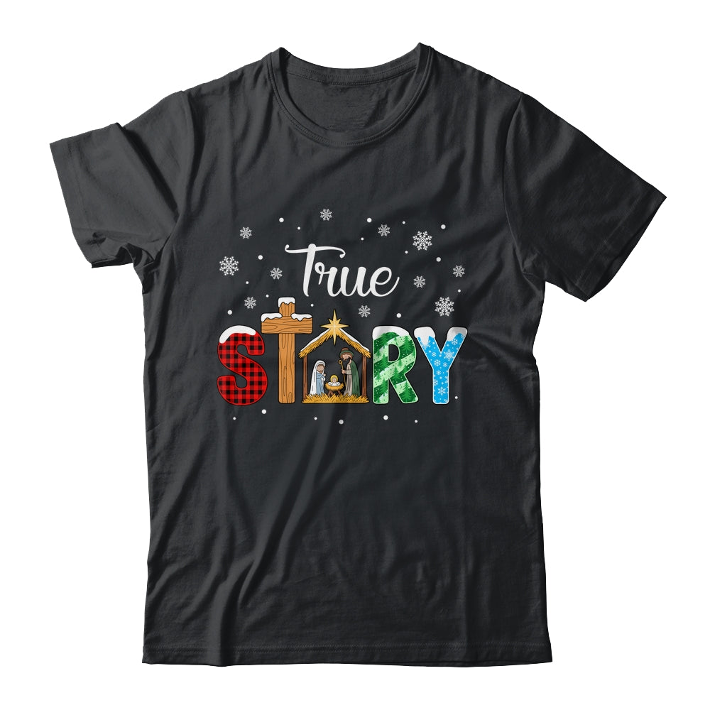 True Story Nativity Christmas Jesus Xmas Catholic Christian Shirt & Sweatshirt | siriusteestore