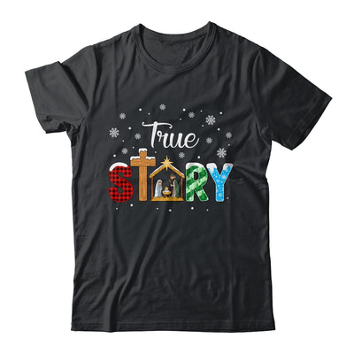 True Story Nativity Christmas Jesus Xmas Catholic Christian Shirt & Sweatshirt | siriusteestore