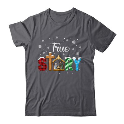 True Story Nativity Christmas Jesus Xmas Catholic Christian Shirt & Sweatshirt | siriusteestore