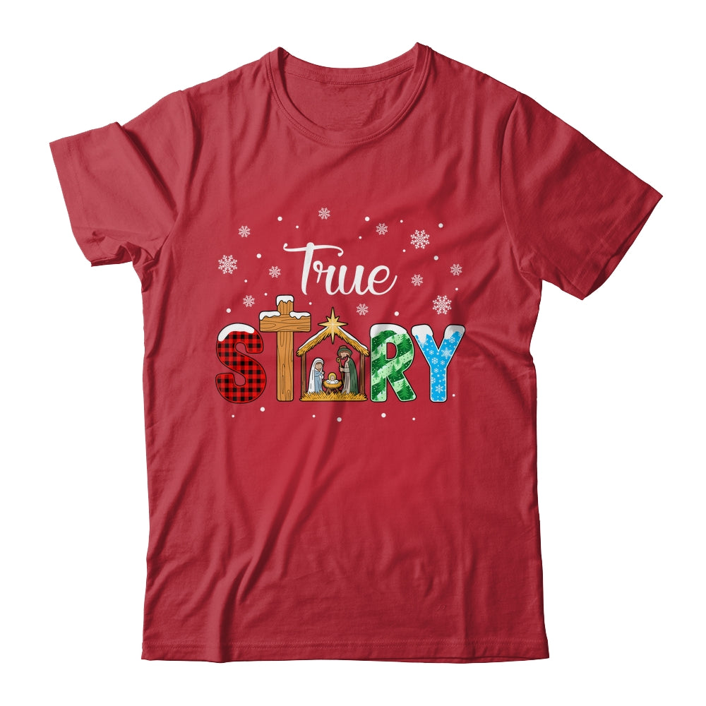 True Story Nativity Christmas Jesus Xmas Catholic Christian Shirt & Sweatshirt | siriusteestore