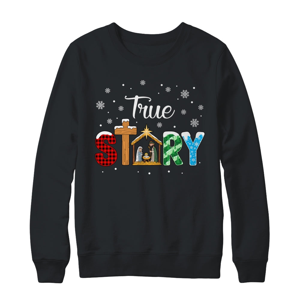 True Story Nativity Christmas Jesus Xmas Catholic Christian Shirt & Sweatshirt | siriusteestore
