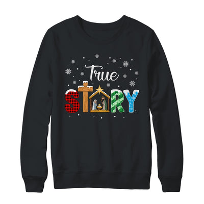 True Story Nativity Christmas Jesus Xmas Catholic Christian Shirt & Sweatshirt | siriusteestore