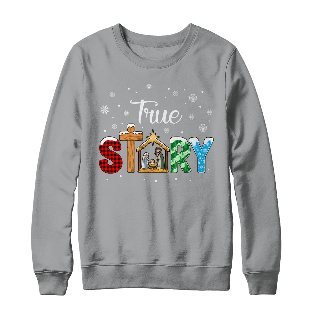 True Story Nativity Christmas Jesus Xmas Catholic Christian Shirt & Sweatshirt | siriusteestore