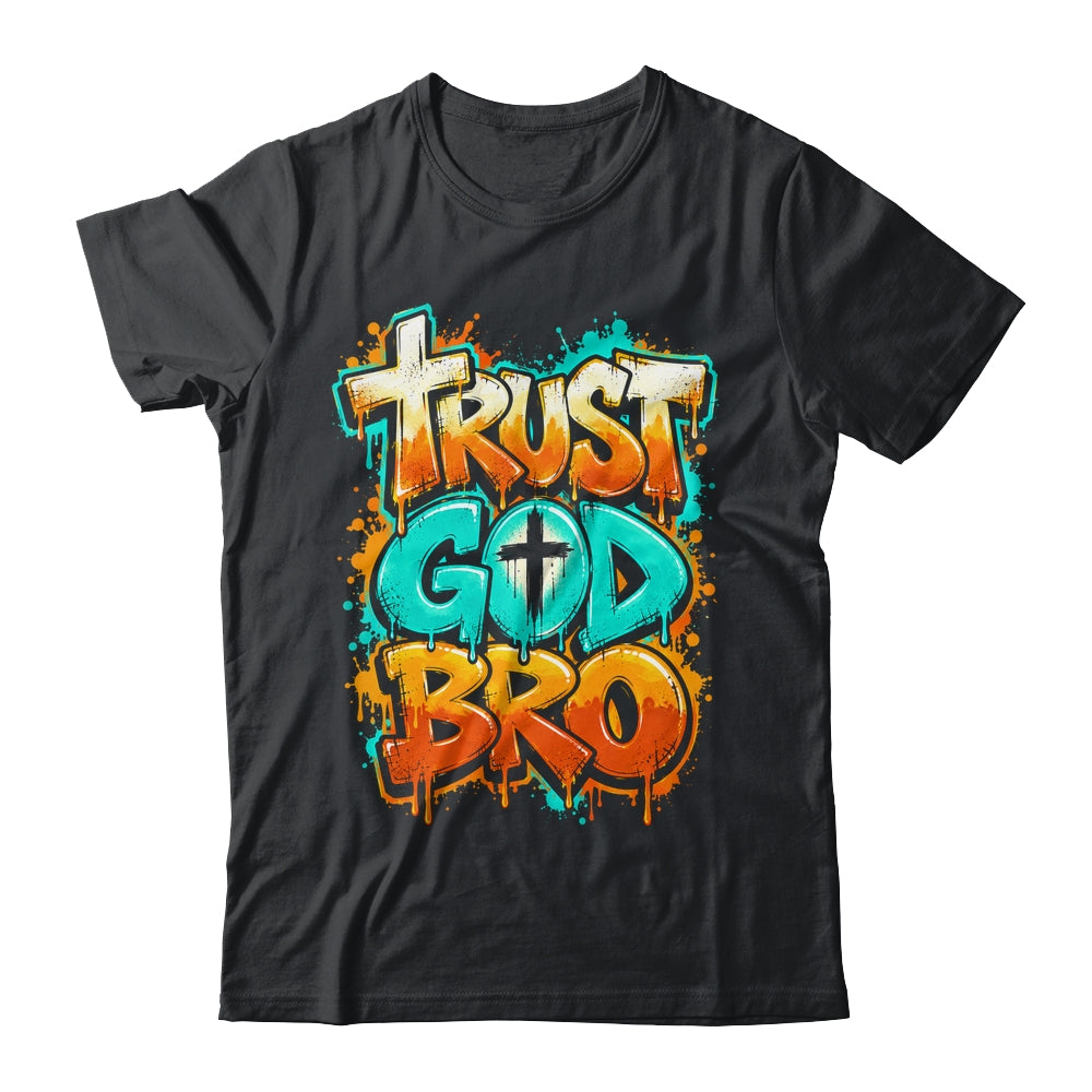 Trust God Bro Funny Christian Faith Quote Jesus Teen Boys Shirt & Hoodie | siriusteestore