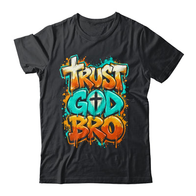 Trust God Bro Funny Christian Faith Quote Jesus Teen Boys Shirt & Hoodie | siriusteestore