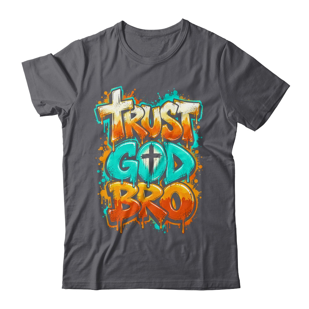 Trust God Bro Funny Christian Faith Quote Jesus Teen Boys Shirt & Hoodie | siriusteestore