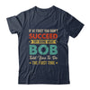 Try Doing What Bob Told You To Funny For Dad Grandpa Shirt & Hoodie | siriusteestore