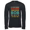Try Doing What Bob Told You To Funny For Dad Grandpa Shirt & Hoodie | siriusteestore