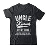 Uncle Knows Everything Fathers Day Birthday Christmas Shirt & Hoodie | siriusteestore